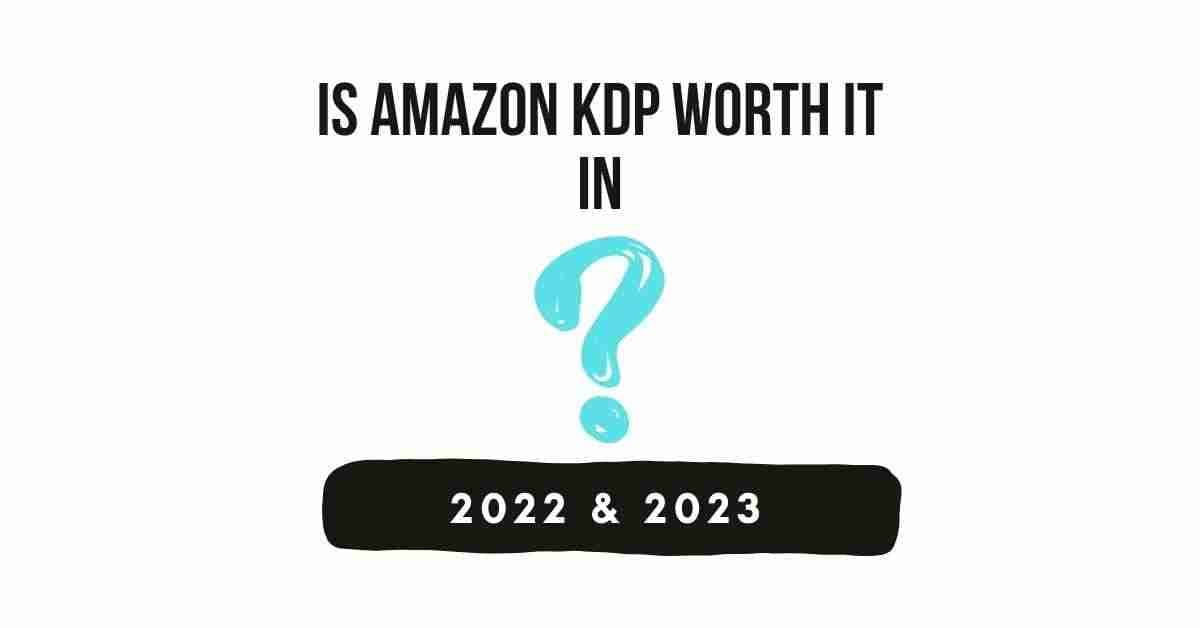 is-amazon-kdp-worth-it-in-2022-2023-nomadic-millennial